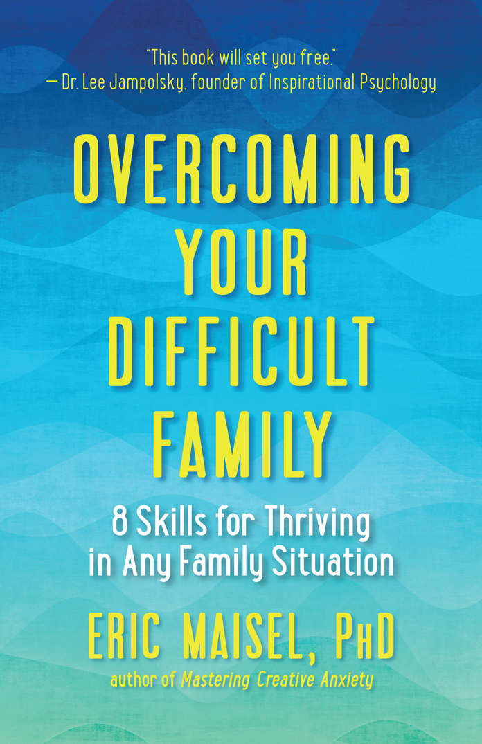 Overcoming Your Difficult Family: 8 Skills for Thriving in Any Family Situation