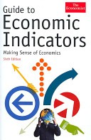 Guide to Economic Indicators: Making Sense of Economics