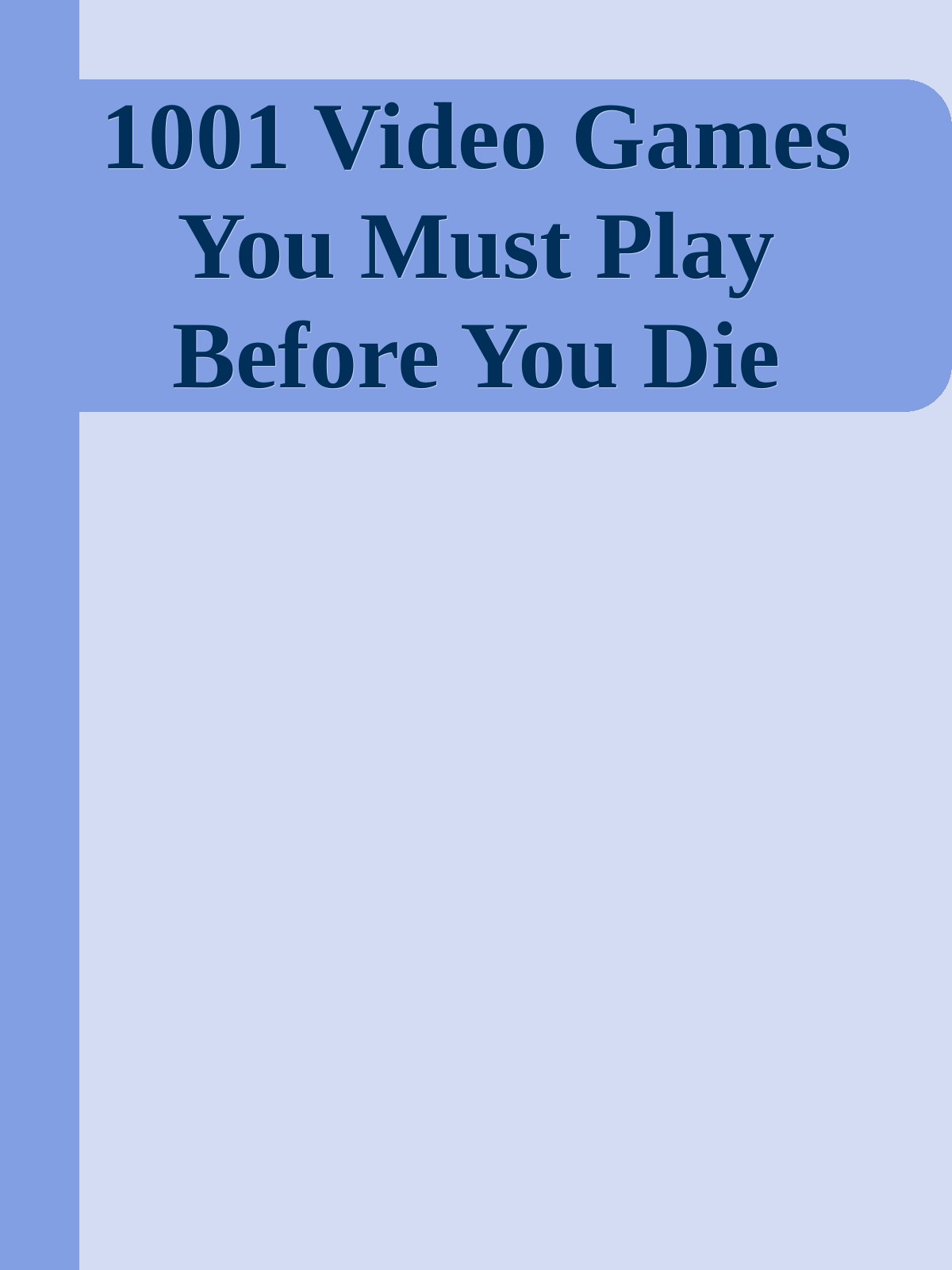 1001 Video Games You Must Play Before You Die