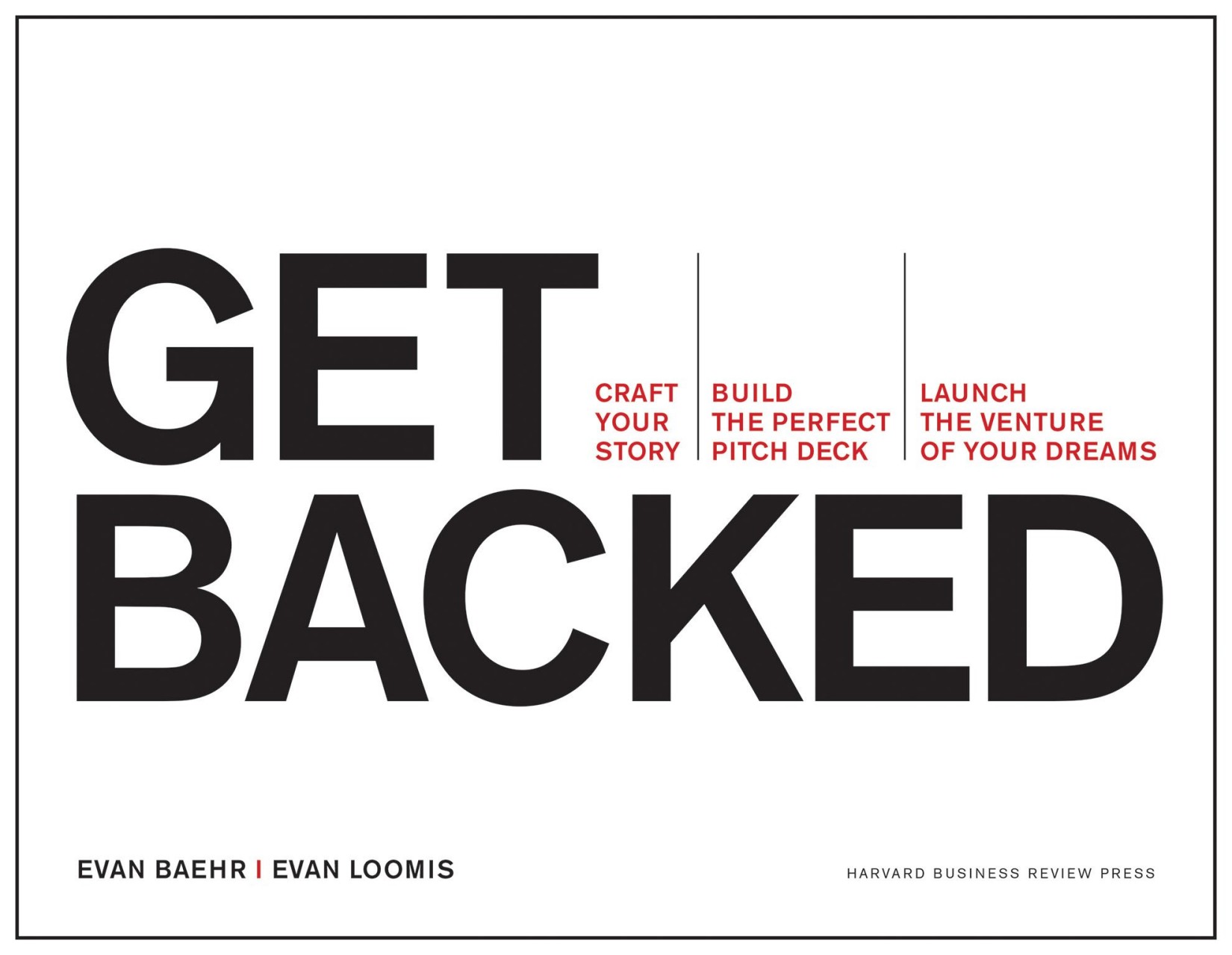 Get Backed: Craft Your Story, Build the Perfect Pitch Deck, and Launch the Venture of Your Dreams