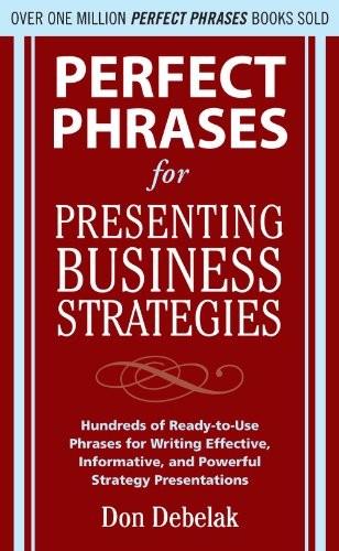 Perfect Phrases for Presenting Business Strategies