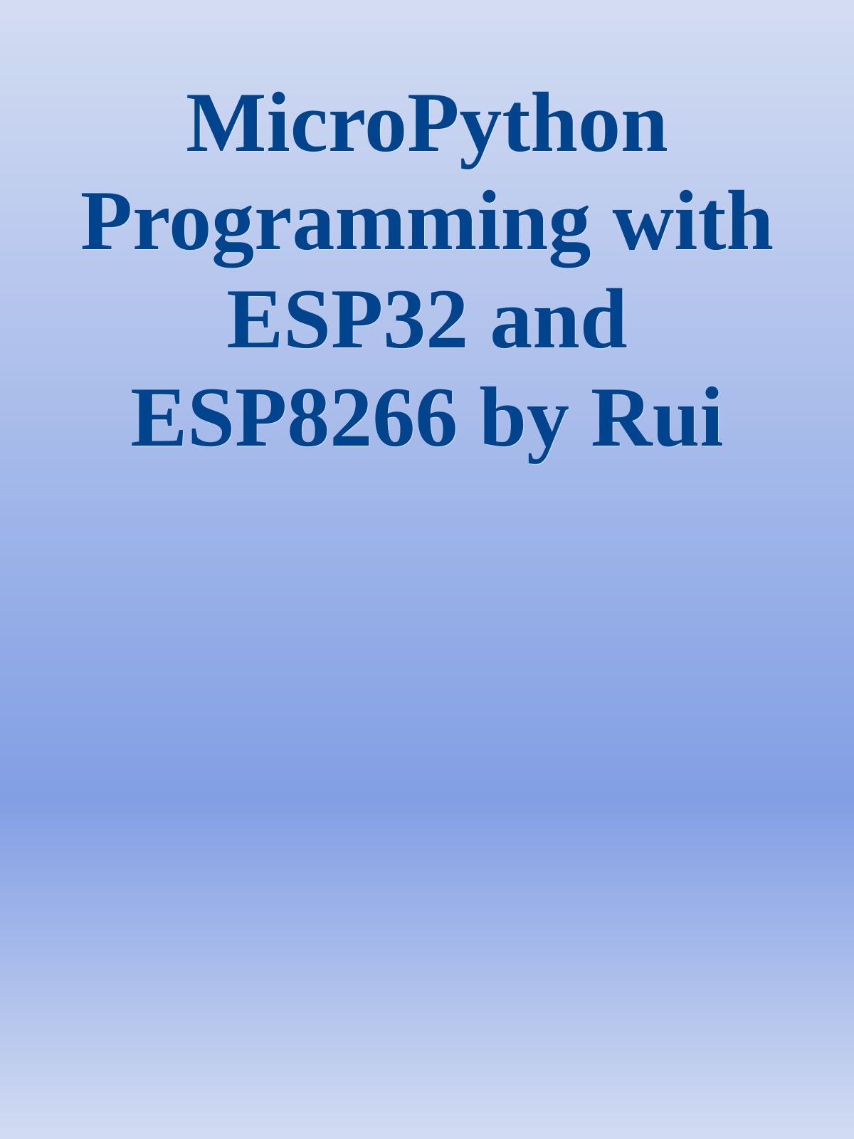 MicroPython Programming with ESP32 and ESP8266 by Rui Santos, Sara Santos (z-lib.org)