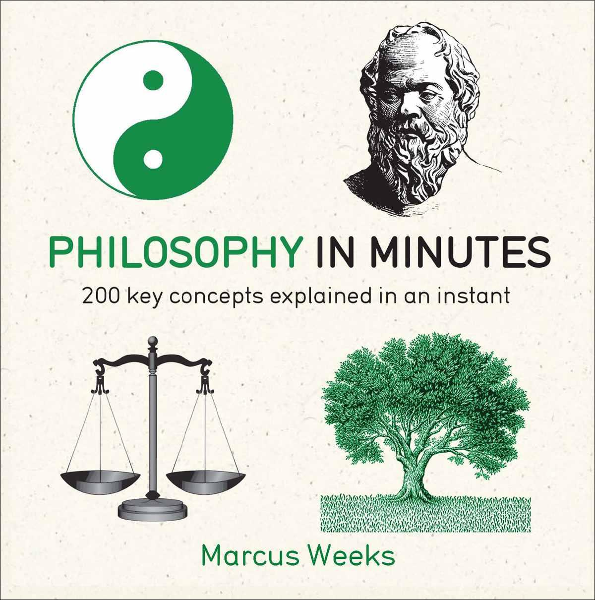 Philosophy in Minutes: 200 Key Concepts Explained in an Instant