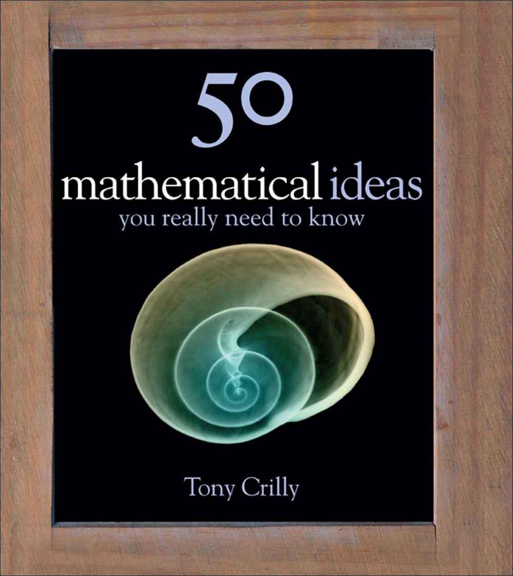 50 Mathematical Ideas You Really Need to Know