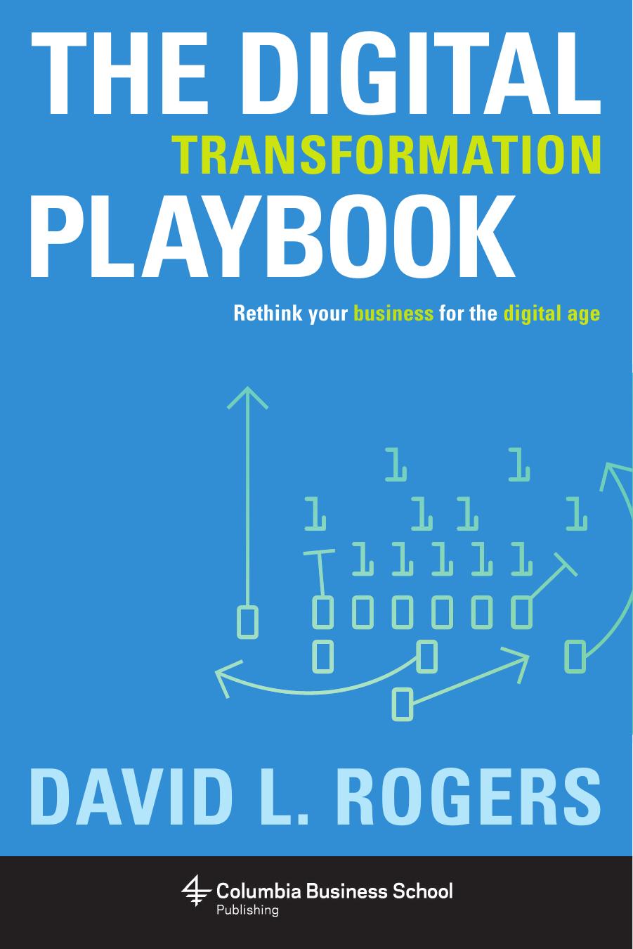 The Digital Transformation Playbook: Rethink Your Business for the Digital Age