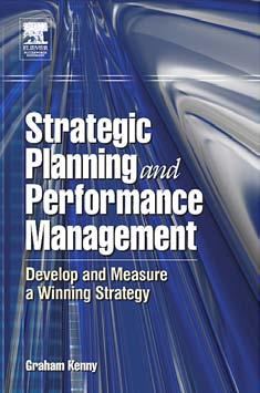 Strategic Planning and Performance Management: Develop and Measure a Winning Strategy