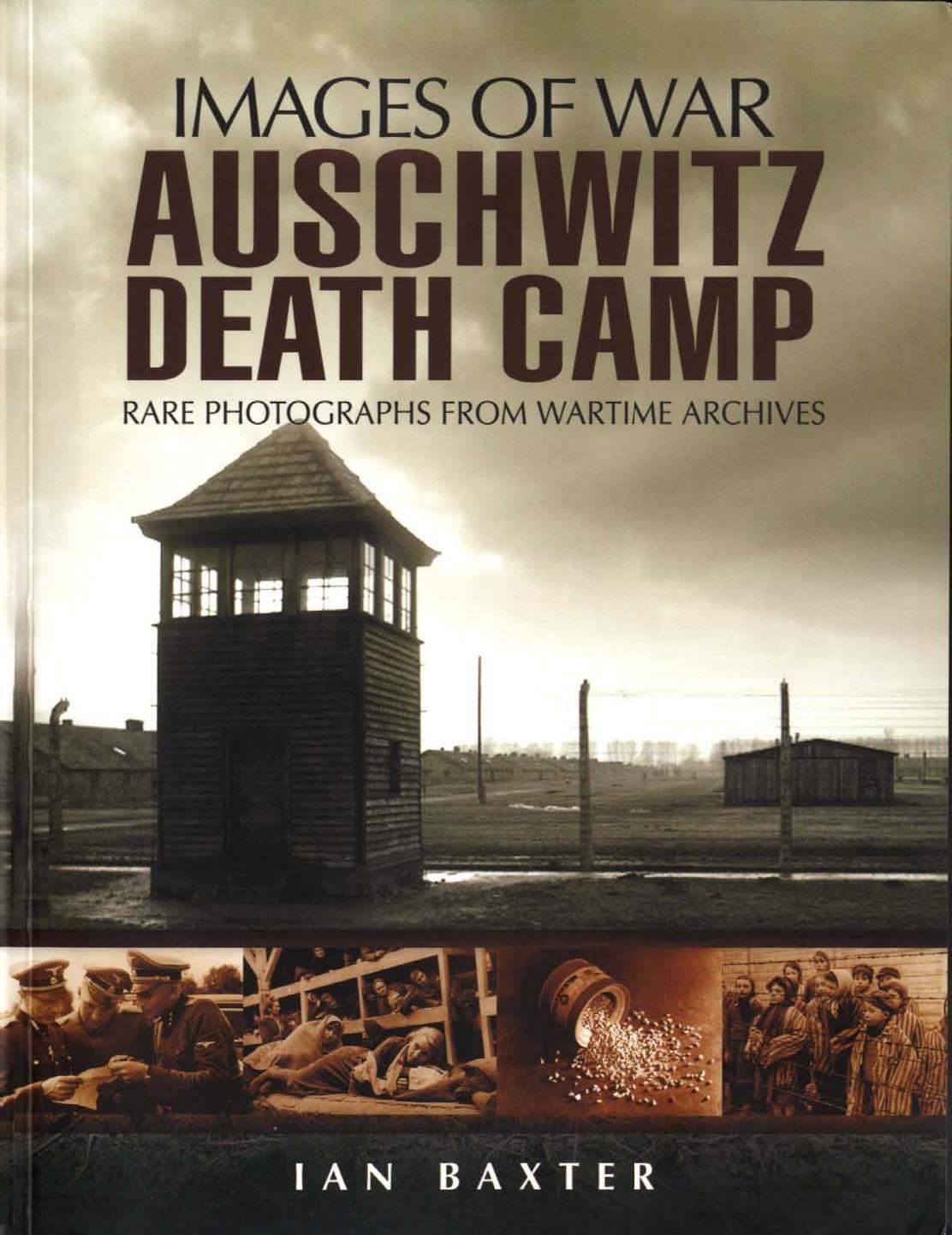Auschwitz Death Camp (Images of War) (Ian Baxter) (z-lib.org)