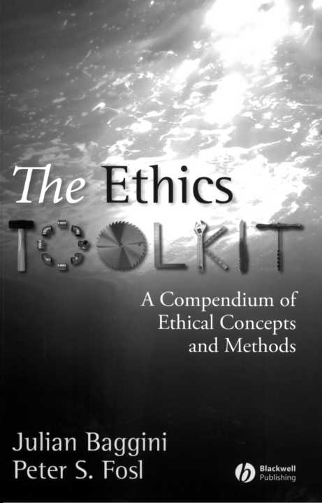 The Ethics Toolkit: A Compendium of Ethical Concepts and Methods