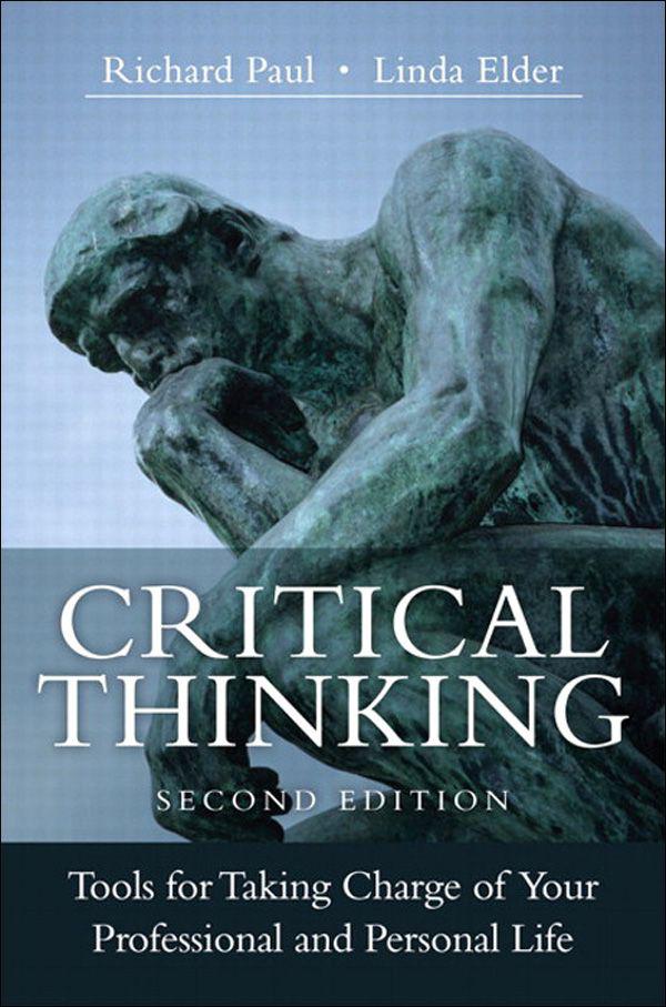 Critical Thinking: Tools for Taking Charge of Your Professional and Personal Life (2nd Edition)